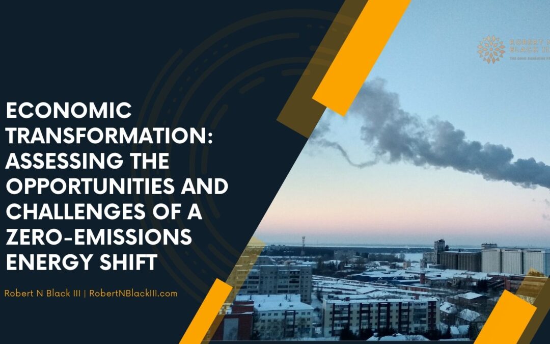 Economic Transformation: Assessing the Opportunities and Challenges of a Zero-Emissions Energy Shift